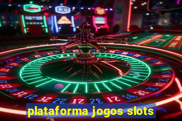 plataforma jogos slots